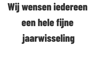 Wij wensen iedereen een hele fijne  jaarwisseling